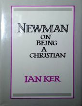 NEWMAN ON BEING A CHRISTIAN 